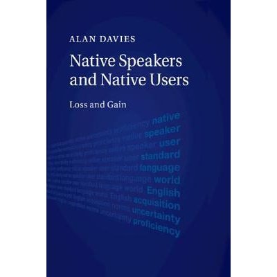 Native Speakers and Native Users: Loss and Gain