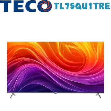 【TECO 東元】TL75QU1TRE  75型 4K QLED GOOGLE TV液晶顯示器(含桌上安裝)