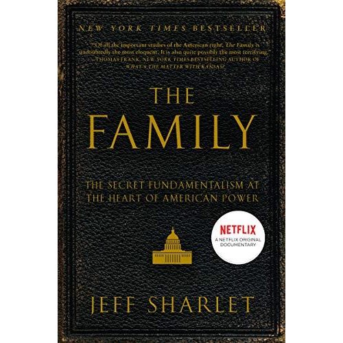 The Family: The Secret Fundamentalism at the Heart of American Power