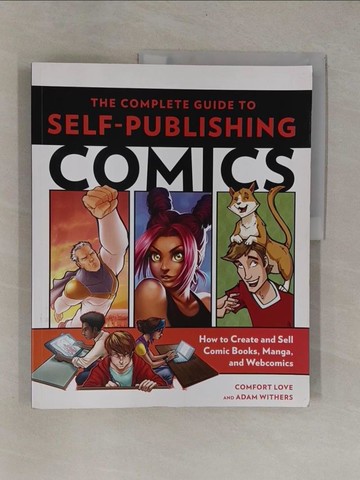 【書寶二手書T1／漫畫書_ZB3】The Complete Guide to Self-Publishing Comics: How to Create and Sell Comic Books, Manga, and Webcomics_Love, Comfort/ Withers, Adam