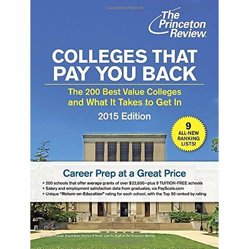 Colleges That Pay You Back: The 200 Best Value Colleges and What It Takes to Get In (College Admissions Guides)