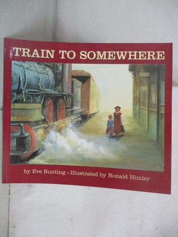 【書寶二手書T6／少年童書_QCI】Train to Somewhere_Eve Bunting; Ronald Himler (ILT)