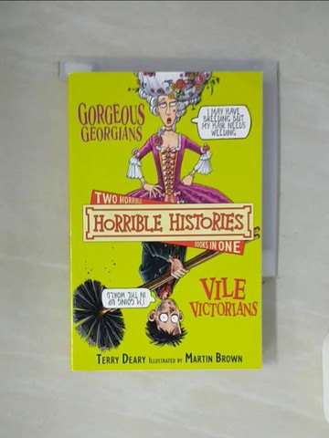 【書寶二手書T8／兒童文學_WFO】Gorgeous Georgians : And, the Vile Victorians_Deary, Terry / Brown, Martin