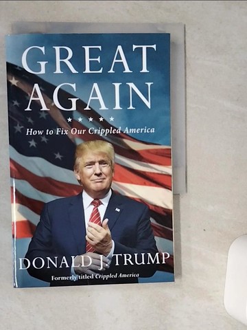 【書寶二手書T1／傳記_VJI】Great Again: How to Fix Our Crippled America_Trump, Donald