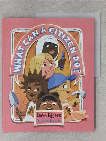 【書寶二手書T1／少年童書_YWB】What Can a Citizen Do? (Kids Story Books, Cute Children’s Books, Kids Picture Books, Citizenship Books for Kids)_Eggers, Dave/ Harris, Shawn (ILT)