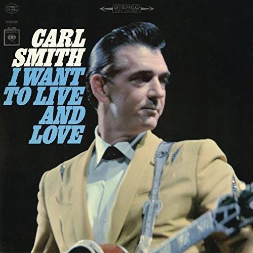 Carl Smith I Want to Live and Love CD アルバム 輸入盤