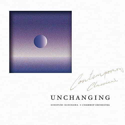 CD HIROFUMI KUROKAWA x CHAMBOP ORCHESTRA UNCHANGING