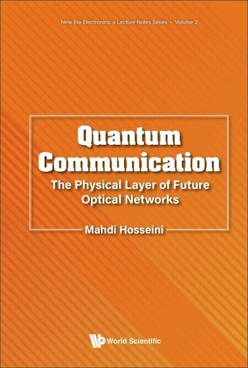QUANTUM COMMUNICATION: PHYSICAL LAYER FUTURE OPTIC  Mahdi Hosseini 2023 World Scientific