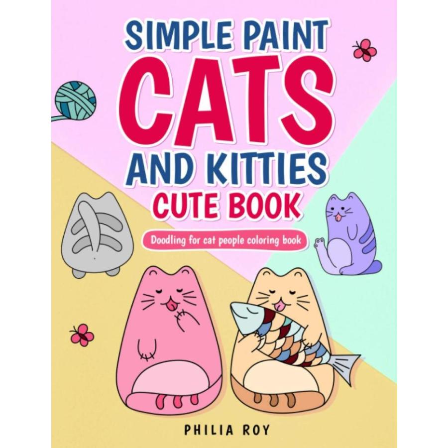 Simple Paint Cats and Kitties cute book: Doodling for cats people coloring