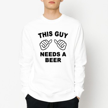 THIS GUY NEEDS BEER 中性 大學T 刷毛 白色 秋冬禮物聖誕啤酒