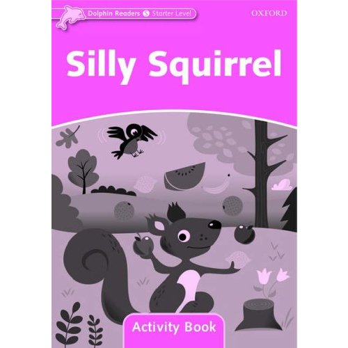 Dolphin Readers Starter Silly Squirrel Activity Book