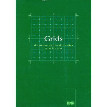 Ｇｒｉｄｓ ｔｈｅ　ｓｔｒｕｃｔｕｒｅ　ｏｆ　ｇｒａｐｈｉｃ　ｄｅｓｉｇｎ／アンドレ・ジュート(著者),平賀幸子(訳者)