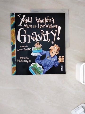 【書寶二手書T5／少年童書_ZZE】You Wouldn't Want To Live Without Gravity!_Anne Rooney