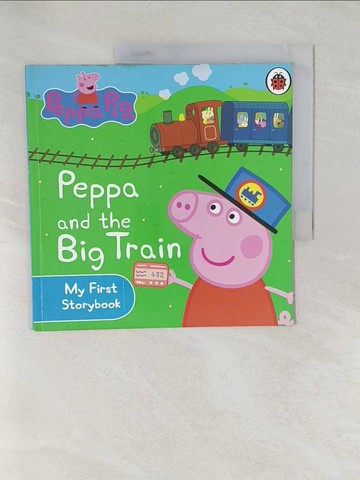 【書寶二手書T1／少年童書_YWZ】Peppa Pig: Peppa and the Big Train: My First Storybook_Ladybird