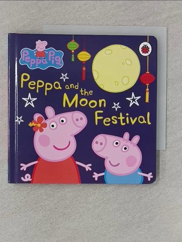 【書寶二手書T1／少年童書_Q8I】Peppa and the Moon Festival粉紅豬小妹慶中秋（硬頁故事書）_Peppa Pig