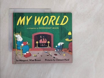 【書寶二手書T1／少年童書_ZOO】My World: A Companion to Goodnight Moon_Brown, Margaret Wise/ Hurd, Clement