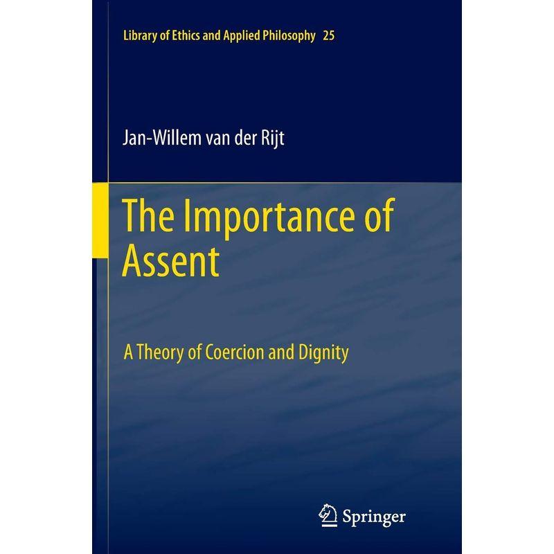 The Importance of Assent: A Theory of Coercion and Dignity (Library of