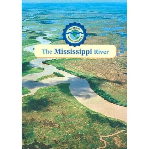 The Mississippi River (Rivers of North America)