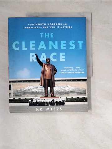 【書寶二手書T5／地理_SH3】The Cleanest Race: How North Koreans See Themselves - and Why It Matters_Myers, B. R.