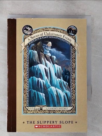 【書寶二手書T4／原文小說_RZR】A Series of Unfortunate Events, Book the Tenth: The Slippery Slope_Lemony Snicket
