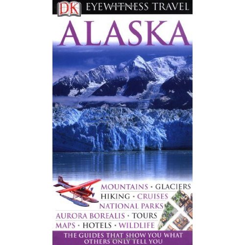 DK Eyewitness Travel Guide: Alaska