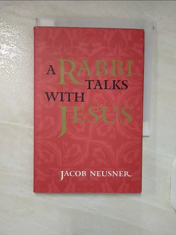 【書寶二手書T2／宗教_UTV】A Rabbi Talks with Jesus_Neusner, Jacob/ Akenson, Donald Harman (FRW)