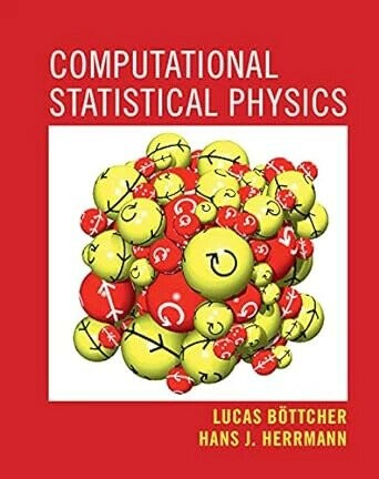 Computational Statistical Physics (1版) Lucas Böttcher 2021 Cambridge