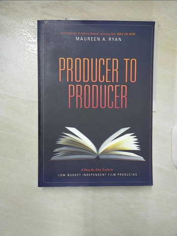 【書寶二手書T5／影視_T1J】Producer to Producer: A Step-by-Step Guide to Low-Budget Independent Film Producing_Ryan, Maureen A.