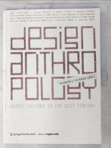 【書寶二手書T4／設計_R9O】Design Anthropology: Object Culture in the 21st Century_Clarke, Alison J. (EDT)