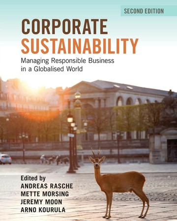 Corporate Sustainability: Managing Responsible Business in a Globalised World 2/e 2/e Andreas Rasche 2023 Cambridge