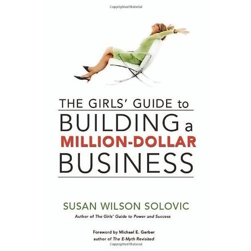 The Girls' Guide to Building a Million-Dollar Business