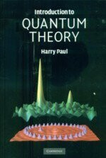 Introduction to Quantum Theory  H.PAUL 2008 Cambridge