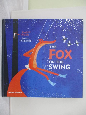 【書寶二手書T1／少年童書_ZA9】The Fox on the Swing_Daciut?, Evelina/ Kiudulaite, Au?ra (ILT)