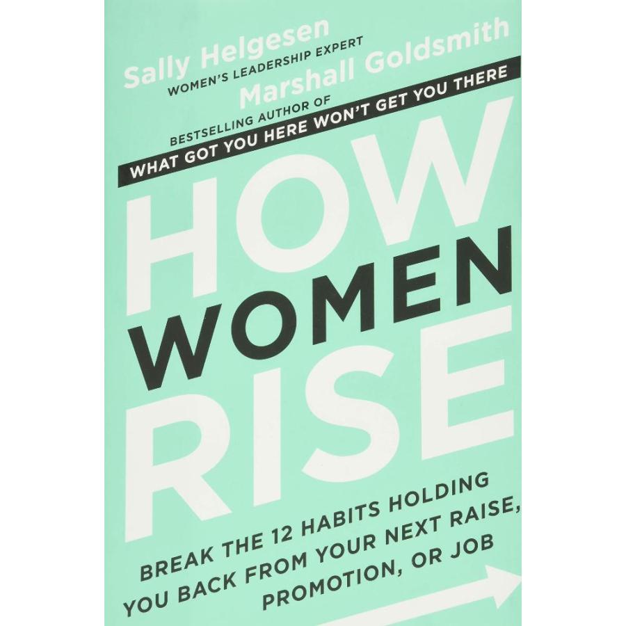 How Women Rise  Break the 12 Habits Holding You Back from Your Next Raise,