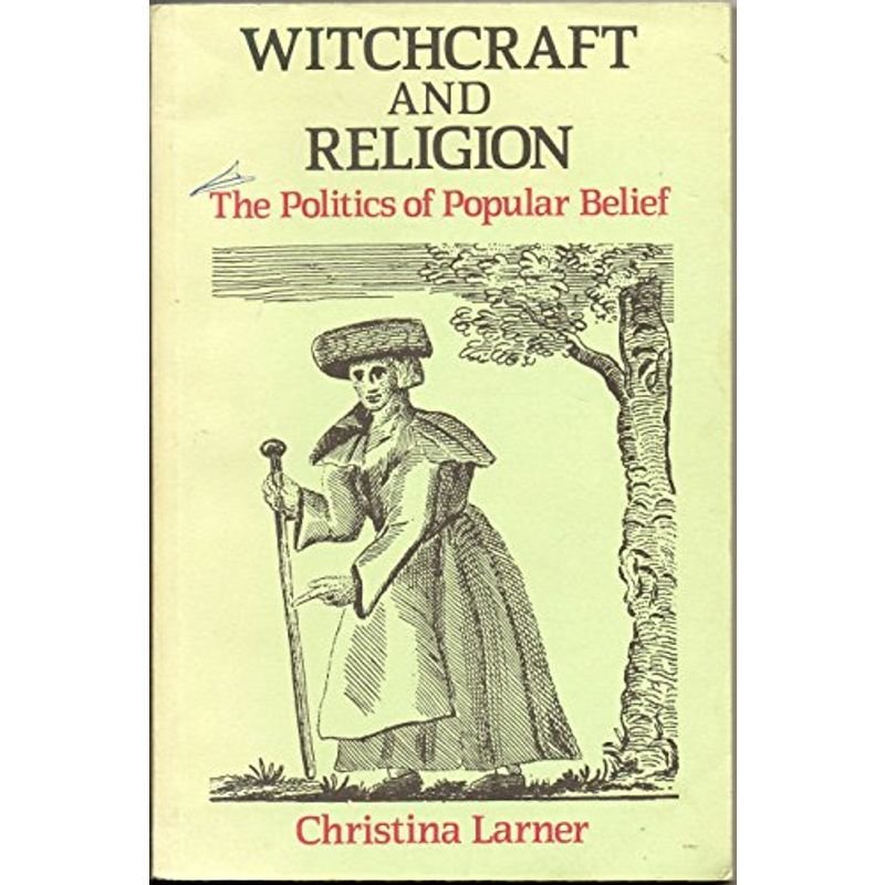 Witchcraft and Religion: The Politics of Popular Belief