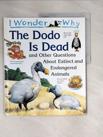 【書寶二手書T6／少年童書_UN1】I Wonder why the Dodo is Dead and Other Questions about Extinct and Endangered Animals_Andrew Charman