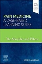 The Shoulder and Elbow: Pain Medicine: A Case-Based Learning Series  Waldman 2022 Elsevier