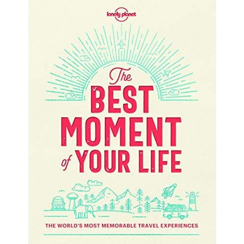 The Best Moment Of Your Life (Lonely Planet)