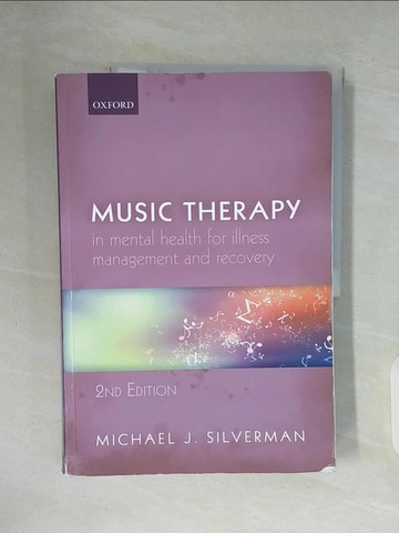 【書寶二手書T1／大學理工醫_ZWM】Music Therapy in Mental Health for Illness Management and Recovery_Silverman, Michael