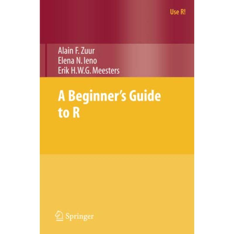 A Beginner's Guide to R (Use R)