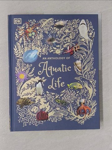 【書寶二手書T1／少年童書_Y8O】An Anthology of Aquatic Life_Hume, Sam