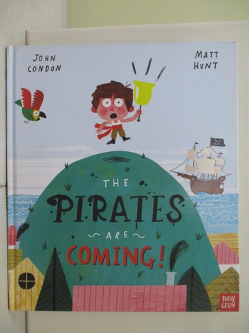 【書寶二手書T8／少年童書_TTF】The Pirates Are Coming (精裝本)_John Condon; Matt Hunt