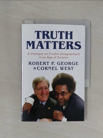 【書寶二手書T1／哲學_YF7】Truth Matters: A Dialogue on Fruitful Disagreement in an Age of Division_Robert P. George