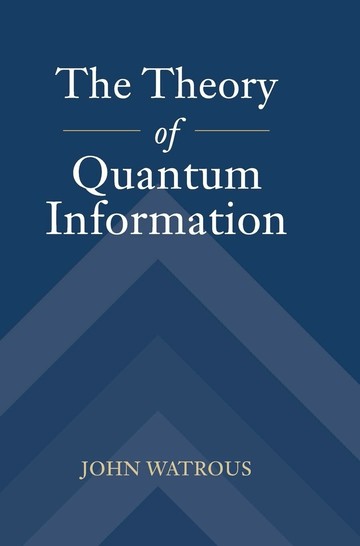 The Theory of Quantum Information  Watrous  Cambridge