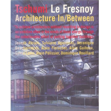 TSCHUMI LE FRESNOY  ARCHITECTURE IN/BETWEEN -9781580930246 絕版英文設計書 [建築人設計人的店-上博圖書]