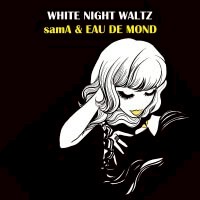 samA & EAU DE MOND: White Night Waltz (CD) 【Venus】
