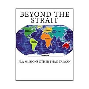 Beyond The Strait: PLA Missions other than Taiwan (Paperback)