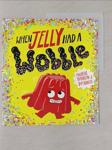 【書寶二手書T1／少年童書_Y8O】When Jelly Had a Wobble_Michelle Robinson