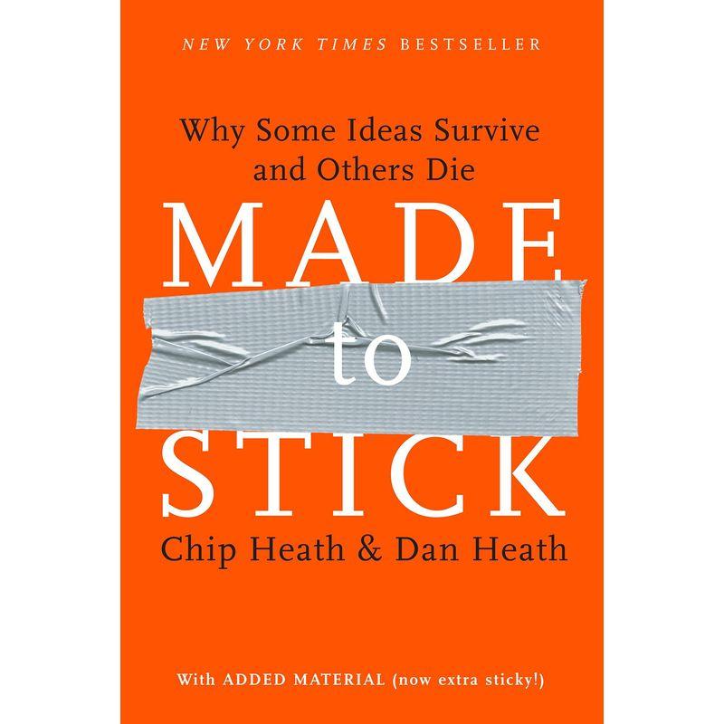 Made to Stick: Why Some Ideas Survive and Others Die