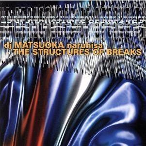 ＴＨＥ　ＳＴＲＵＣＴＵＲＥＳ　ＯＦ　ＢＲＥＡＫＳ／ＤＪ　ＭＡＴＳＵＯＫＡ